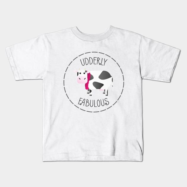 Udderly Fabulous Kids T-Shirt by ryanslatergraphics